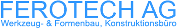 Ferotech AG - Werkzeugbau - Formenbau - Konstruktionsbüro